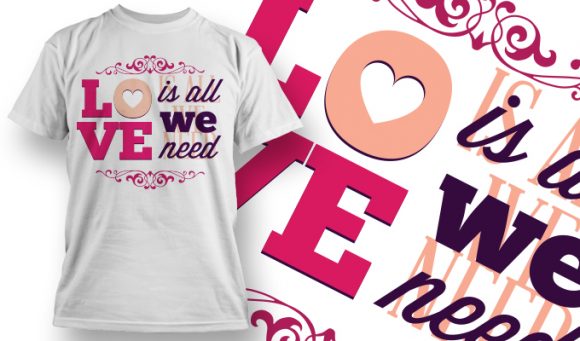 Love is all we need T-Shirt Design 14 1
