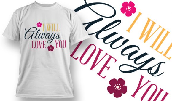 I will always love you T-Shirt Design 34 1