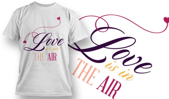 Love is in the air T-Shirt Design 37 1