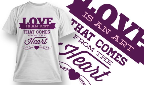 Love is an art that comes from the heart T-Shirt Design 43 1