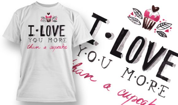 Love you more than a cupcake T-Shirt Design 72 1
