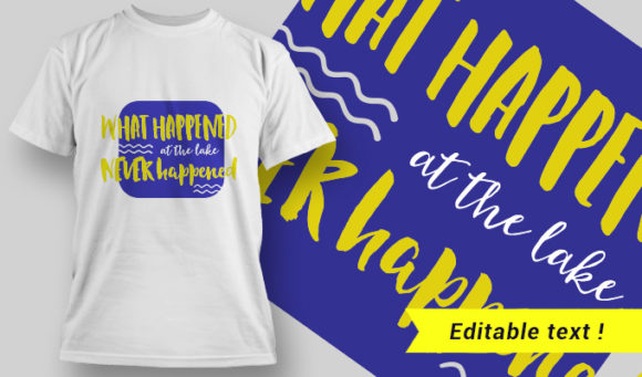 What happens at the lake never happened T-Shirt Design 2 1