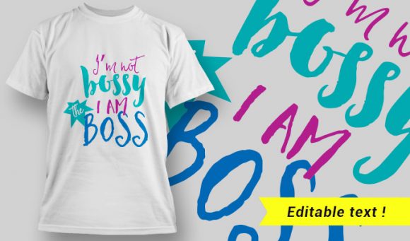 I'm Not Bossy, I Am Boss T-Shirt Design 25 1