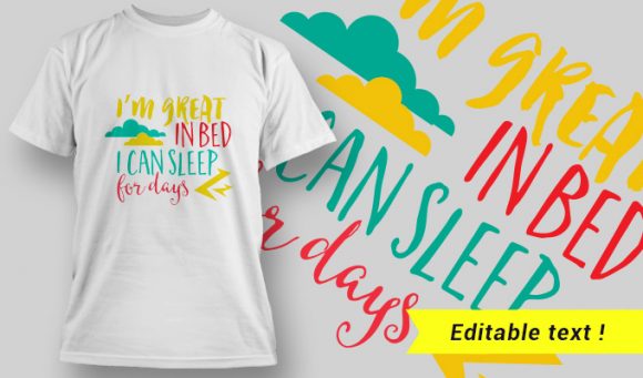 I'm Great In Bed, I Can Sleep For Days T-Shirt Design 27 1