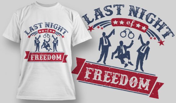 Last night of freedom T-shirt Design 1613 1