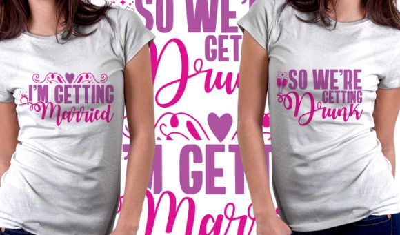 I'm getting married / So we're getting drunk T-shirt Design 1618 1