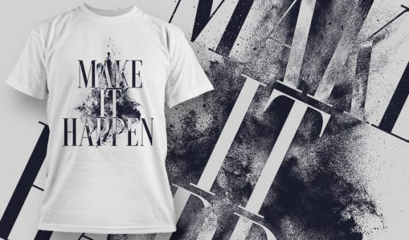 Make it happen T-shirt design 1638 1