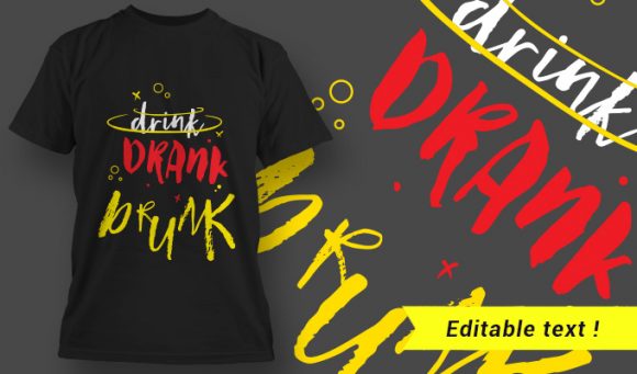 T-Shirt Design 11 Drink, Drank, Drunk 1