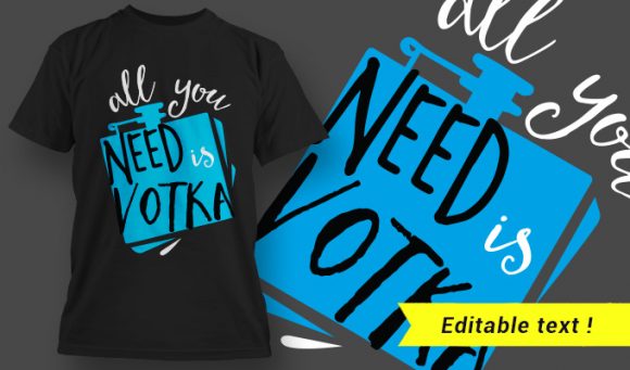 T-Shirt Design 14 - All You Need is Vodka 1