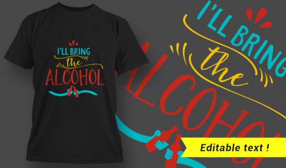 T-Shirt Design - I'll Bring The Alcohol 1
