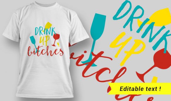 T-Shirt Design 9 - Drink Up Bitches 1