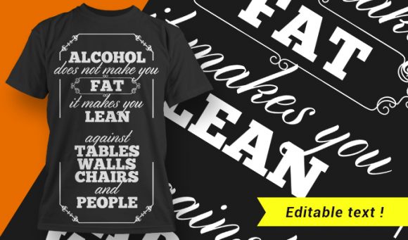 Alcohol Does Not Make You Fat It Makes You Lean - Against Tables, Walls, Chairs And People 1