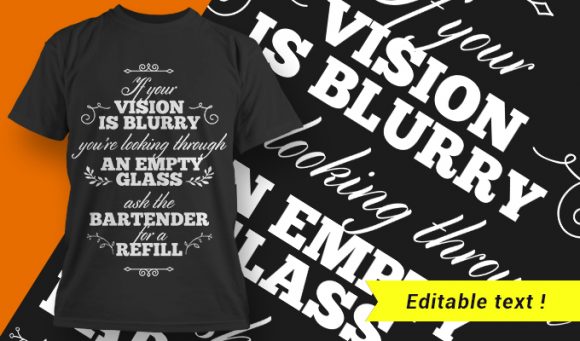 If Your Vision Is Blurry You're Leading Through An Empty Glass - Ask The Bartender For A Refil 1