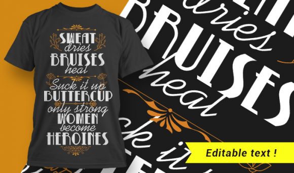 Sweat Dries, Bruises Heal - Suck It Up Buttercup, Only Strong Women Become Heroines 1