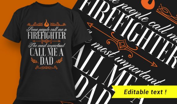 Some people call me a firefighter. The most important call me dad 1