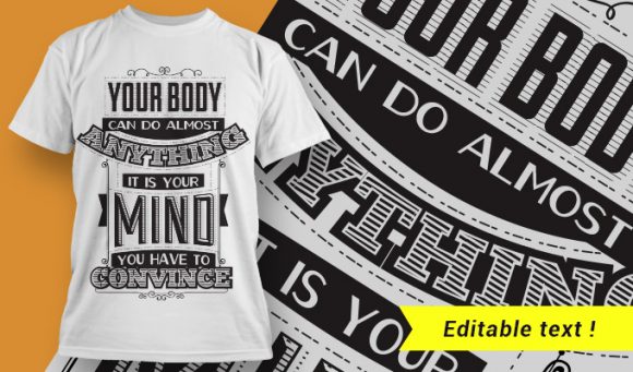Your body can do almost anything. It is your mind you have to convince. 1