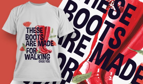 These boots are made for walking over him T-shirt Design 1869 1