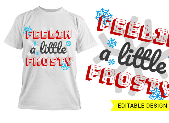 Feelin a little frosty christmas template T-shirt Design 1