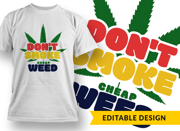 Don't Smoke Cheap Weed Design Template - T-shirt Design 1