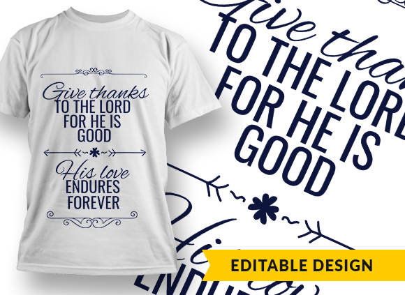 Give thanks to the Lord for he is good Design Template - T-shirt Design 1