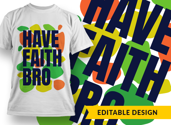 Have Faith, Bro Design Template - T-shirt Design 1