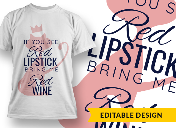If you see red lipstick, bring me red wine - T-shirt Design 1