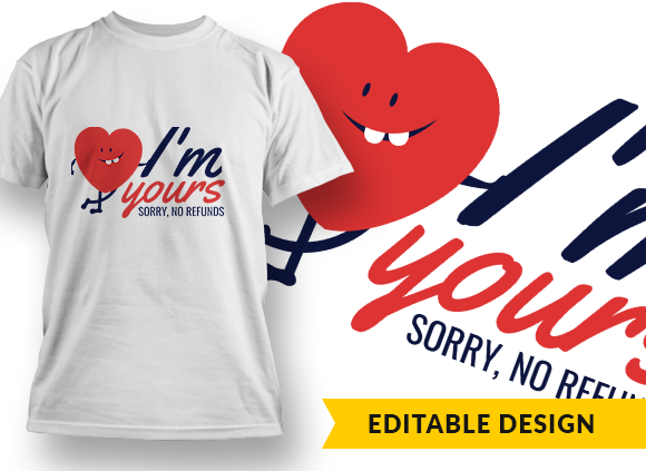 I'm yours - Sorry, No Refunds 1 T-shirt Design 1