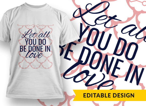 Let all you do be done with love Design Template - T-shirt Design 1