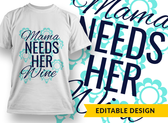Mama needs her wine - T-shirt Design 1
