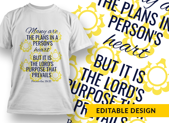 Many are the plans in a person's heart, but it is the Lord's purpose that prevails. Proverbs 19:21 Design Template - T-shirt Design 1