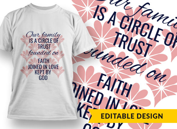 Our family is a circle of trust founded on faith joined in love kept by God Design Template - T-shirt Design 1