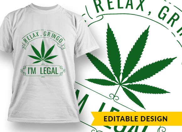 Relax Gringo, I'm Legal - T-shirt Design 1