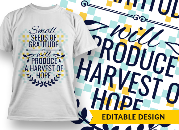 Small seeds of gratitude will produce a harvest of hope Design Template - T-shirt Design 1