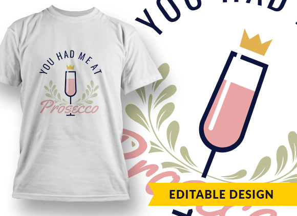 You had me at Prosecco Free T-shirt Design Template 1
