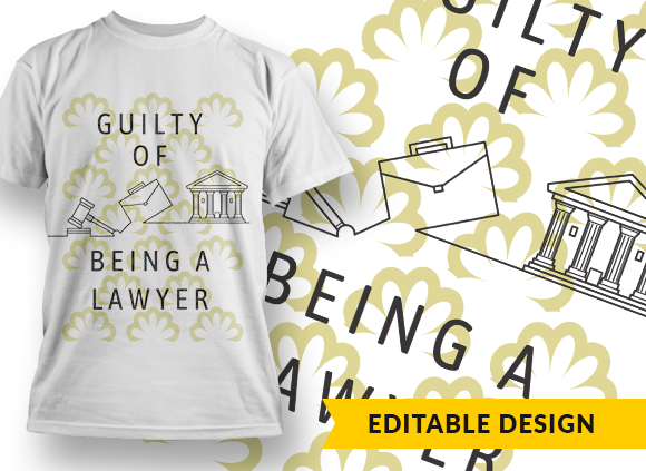 Guilty of being a lawyer - T-shirt Design 1