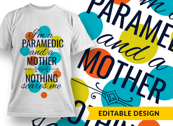 I am a paramedic and a mother, nothing scares me (placeholders) - T-shirt Design 1
