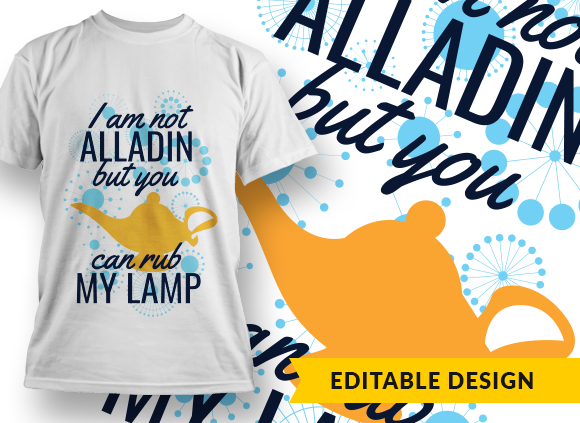 I am not Alladin, but you can rub my lamp T-shirt Design 1