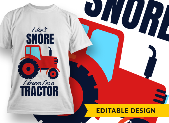I don't snore, I dream I'm a tractor T-shirt Design 1