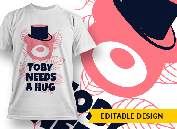 Toby (placeholder) needs a hug T-shirt Design 1