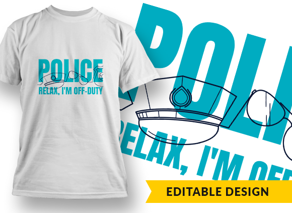 Police - Relax, I'm off-duty T-shirt Design 1
