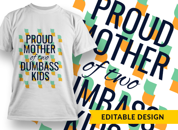 Proud mother of two dumbass kids - T-shirt Design 1