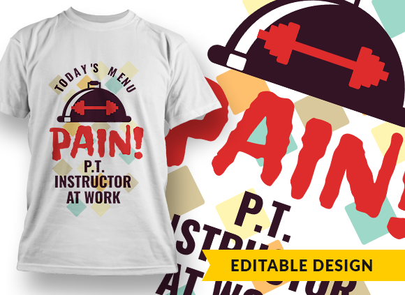 Today's menu: PAIN! Physical Training Instructor at Work T-shirt Design 1