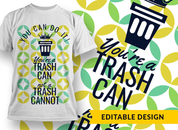 You can do it! You're a trash can, not a trash cannot T-shirt Design 1