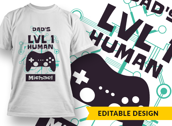 Dad's Level 1 Human - Michael (placeholder) T-shirt Design 1