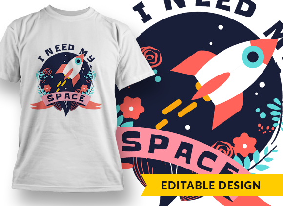 I need my space T-shirt Design 1