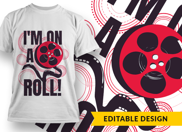I'm on a roll! T-shirt Design 1