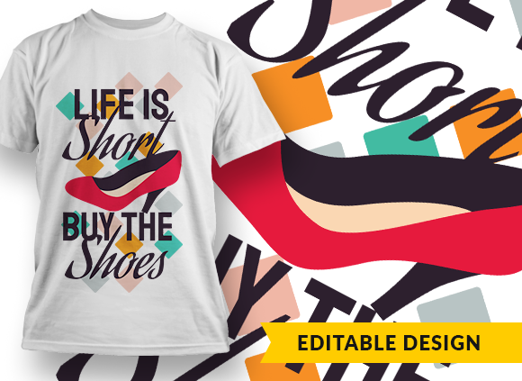 Life is short, buy the shoes T-shirt Design 1