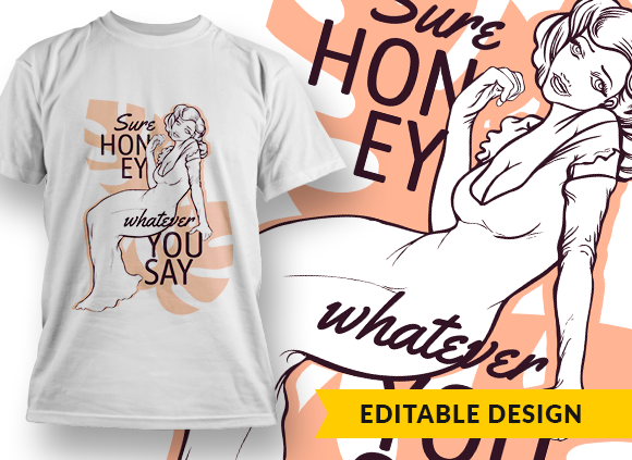 Sure, honey, whatever you say T-shirt Design 1