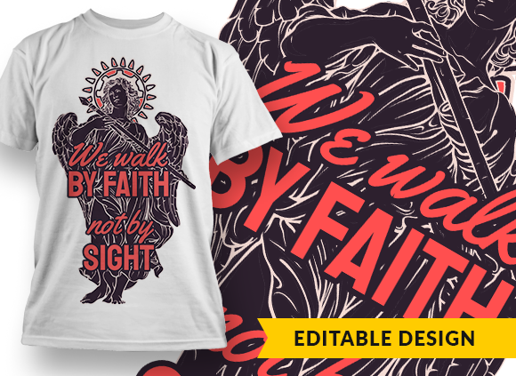 We Walk By Faith Not By Sight tshirt design template
