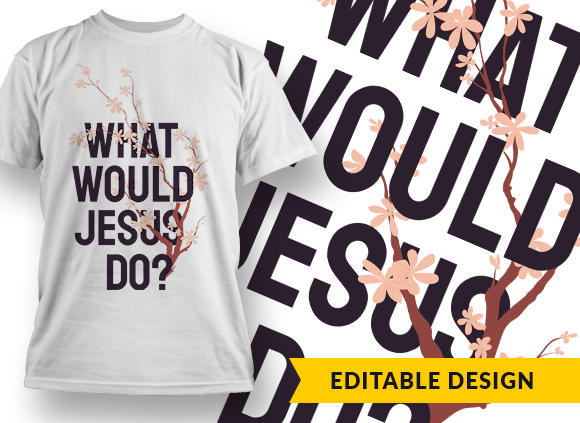 What would jesus do? T-shirt Design 1